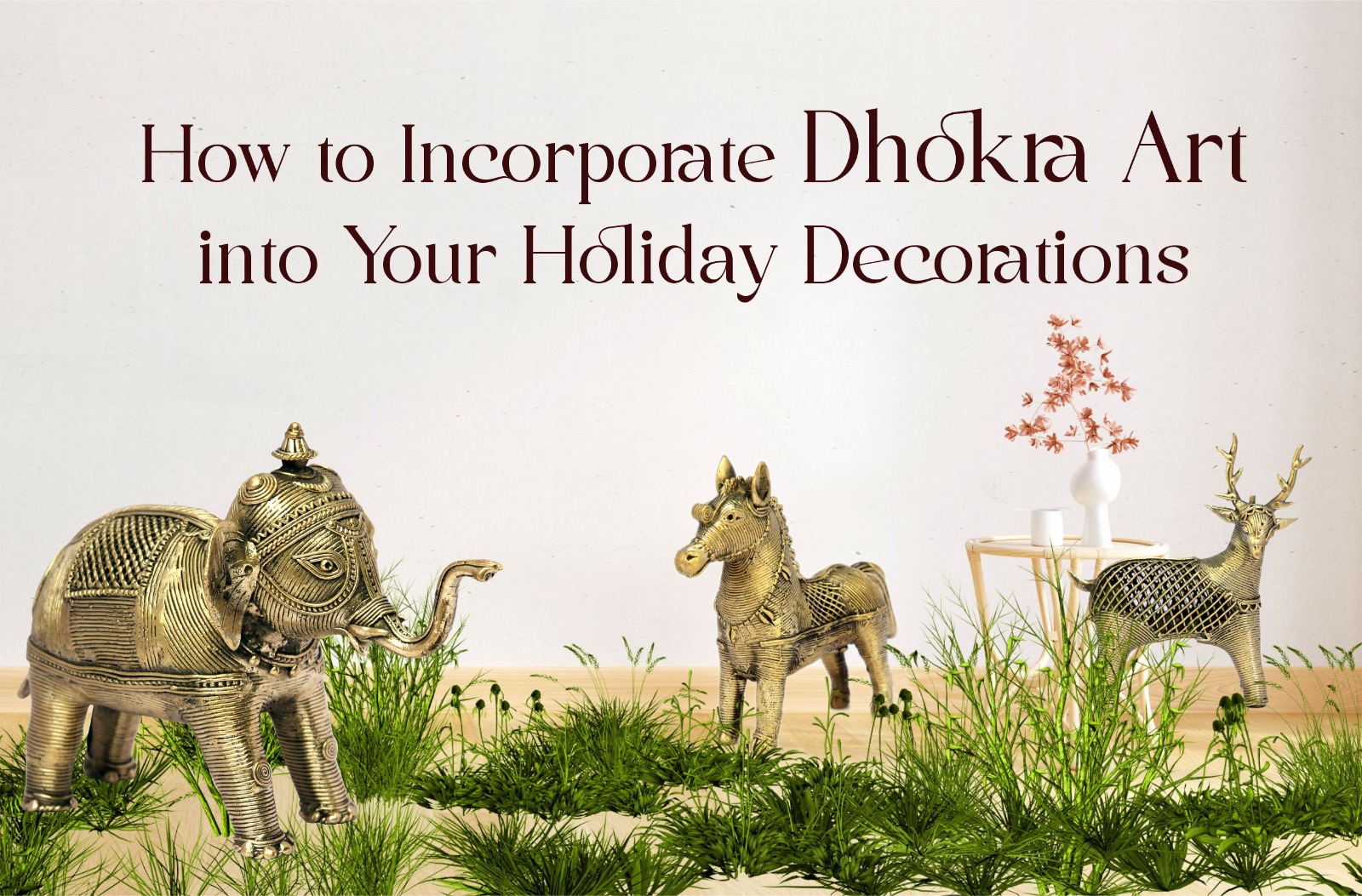 How to Incorporate Dhokra Art into Your Holiday Decorations